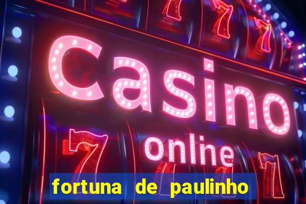 fortuna de paulinho roupa nova